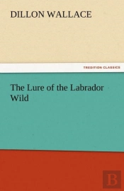 The Lure Of The Labrador Wild