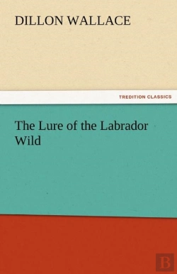 Bertrand.pt - The Lure Of The Labrador Wild