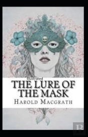The Lure Of The Mask Illustarted