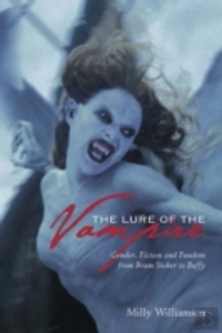 Bertrand.pt - The Lure Of The Vampire Â€“ Gender, Fiction And Fandom From Bram Stoker To Buffy