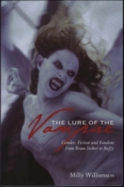 Bertrand.pt - The Lure Of The Vampire Â€“ Gender, Fiction And Fandom From Bram Stoker To Buffy