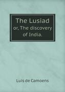 The Lusiad Or, The Discovery Of India.