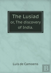 The Lusiad Or, The Discovery Of India.