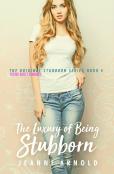 The Luxury Of Being Stubborn