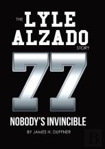 The Lyle Alzado Story Nobody'S Invincible