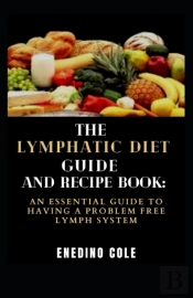 The Lymphatic Diet Guide And Recipe Book