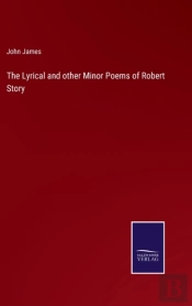 The Lyrical And Other Minor Poems Of Robert Story