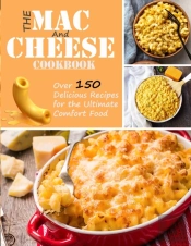 The Mac And Cheese Cookbook