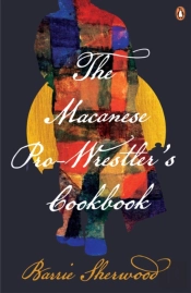 The Macanese  Pro-Wrestler'S Cookbook