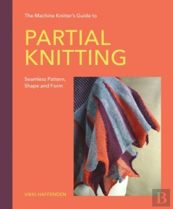 Bertrand.pt - The Machine Knitterâ€™S Guide To Partial Knitting