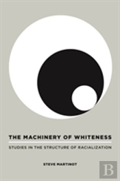 The Machinery Of Whiteness