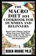 The Macro Diet 101 Cookbook For Dummies And Beginners
