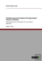 The Macroeconomic Analysis Of Foreign Capital Inflows In Pakistan