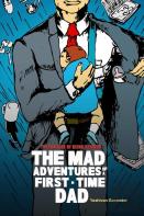 The Mad Adventures Of A First-Time Dad