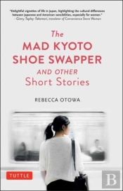 The Mad Kyoto Shoe Swapper And Other Short Stories