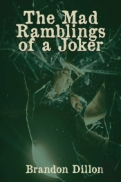 The Mad Ramblings Of A Joker