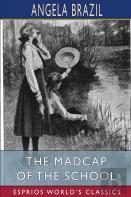 The Madcap Of The School (Esprios Classics)