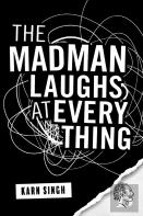 The Madman Laughs At Everything