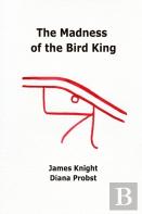 The Madness Of The Bird King