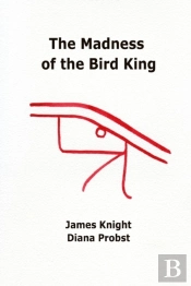 The Madness Of The Bird King