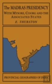 The Madras Presidency With Mysore, Coorg And The Associated States