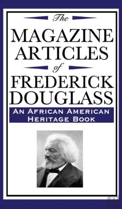 Bertrand.pt - The Magazine Articles Of Frederick Douglass (An African American Heritage Book)