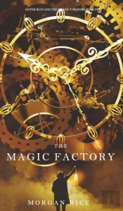 The Magic Factory (Oliver Blue And The School For Seers-Book One)