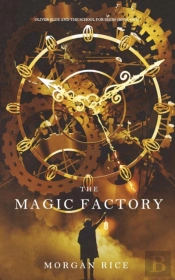 The Magic Factory (Oliver Blue And The School For Seers-Book One)
