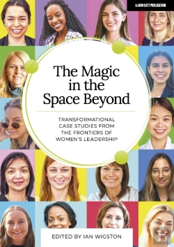 Bertrand.pt - The Magic In The Space Beyond: Transformational Case Studies From The Frontiers Of Women'S Leadership