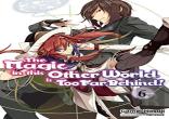 The Magic In This Other World Is Too Far Behind! Volume 6