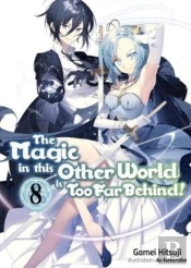 The Magic In This Other World Is Too Far Behind! Volume 8