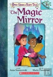 The Magic Mirror: A Branches Book (Once Upon A Fairy Tale #1)