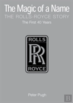 Bertrand.pt - The Magic Of A Name: The Rolls-Royce Story, Part 1