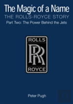 The Magic Of A Name: The Rolls-Royce Story, Part 2