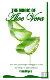The Magic Of Aloe Vera