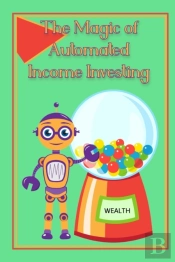 The Magic Of Automated Income Investing