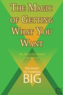 Bertrand.pt - The Magic Of Getting What You Want By David J. Schwartz Author Of The Magic Of Thinking Big