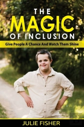 The Magic Of Inclusion: Give People A Ch
