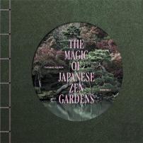 The Magic Of Japanese Zen Gardens