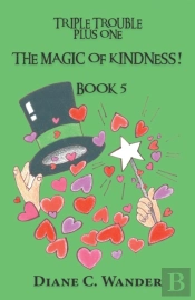 The Magic Of Kindness! Triple Trouble Plus One-Book 5