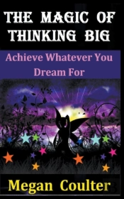 The Magic Of Thinking Big: Achieve Whate
