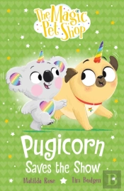The Magic Pet Shop Stories: Pugicorn Saves The Show