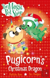 The Magic Pet Shop Stories: Pugicorn'S Christmas Dragon