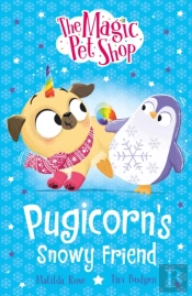 The Magic Pet Shop Stories: Pugicorn'S Snowy Friend