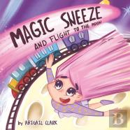 The Magic Sneeze And Flight To The Moon