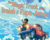 The Magic Truck With Isaiah And Papa James