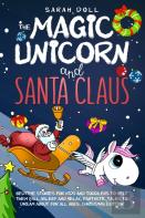 The Magic Unicorn And Santa Claus Bedtime Stories For Kids And Toddlers To Help Them Fall Asleep And Relax, Fantastic Tales To Dream About For All Ages. Christmas Edition