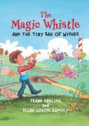 The Magic Whistle And The Tiny Bag Of Wishes