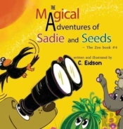 The Magical Adventures Of Sadie And Seeds - The Zoo Book #4