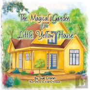 The Magical Garden Of The Little Yellow House